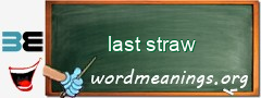 WordMeaning blackboard for last straw